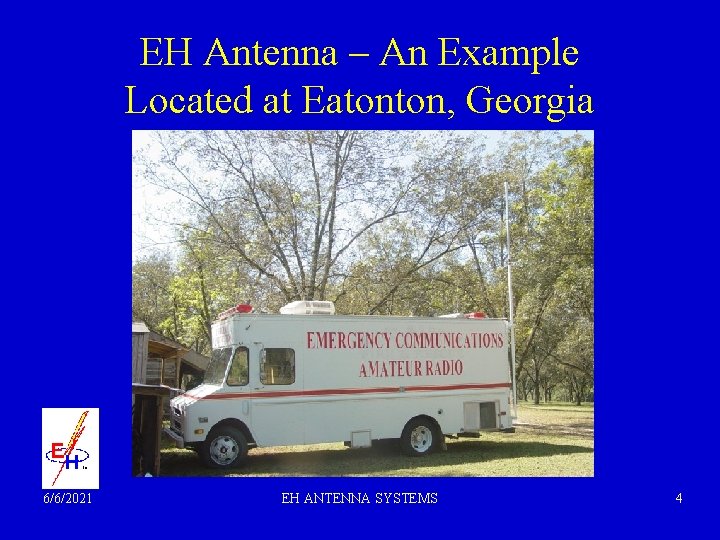 EH Antenna – An Example Located at Eatonton, Georgia 6/6/2021 EH ANTENNA SYSTEMS 4