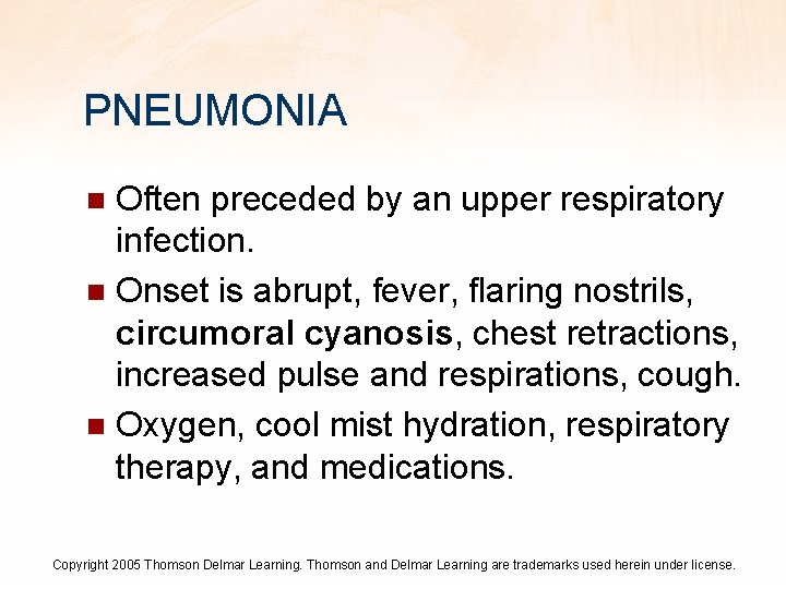 PNEUMONIA Often preceded by an upper respiratory infection. n Onset is abrupt, fever, flaring