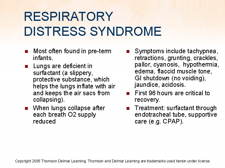 RESPIRATORY DISTRESS SYNDROME n n n Most often found in pre-term infants. Lungs are