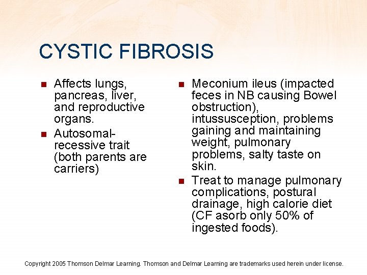 CYSTIC FIBROSIS n n Affects lungs, pancreas, liver, and reproductive organs. Autosomalrecessive trait (both