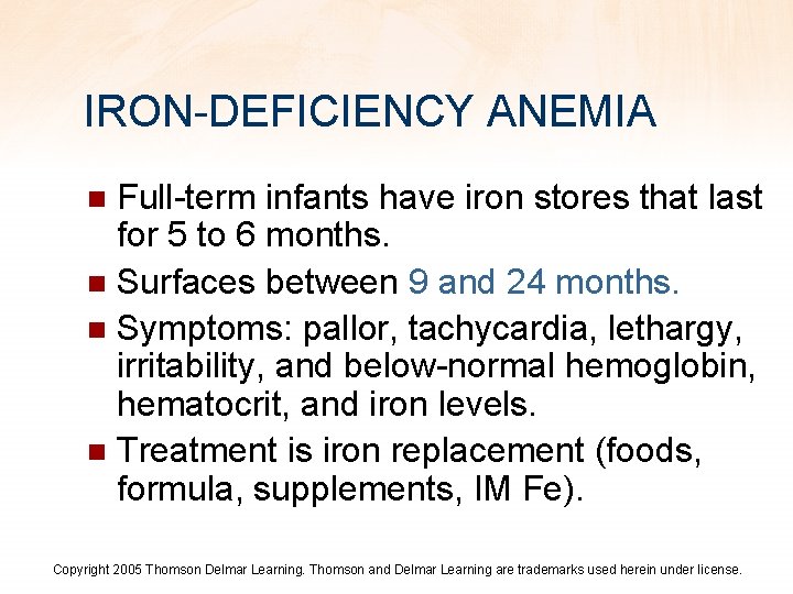 IRON-DEFICIENCY ANEMIA Full-term infants have iron stores that last for 5 to 6 months.