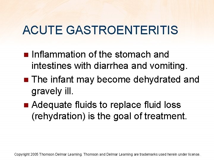 ACUTE GASTROENTERITIS Inflammation of the stomach and intestines with diarrhea and vomiting. n The