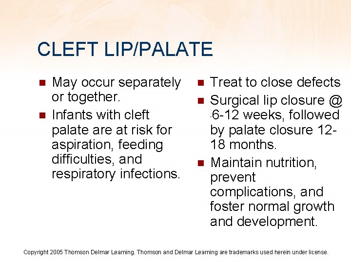 CLEFT LIP/PALATE n n May occur separately or together. Infants with cleft palate are