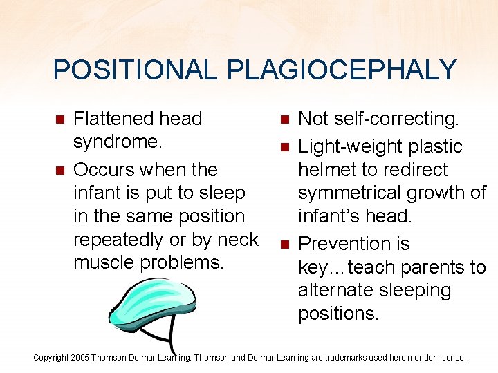 POSITIONAL PLAGIOCEPHALY n n Flattened head syndrome. Occurs when the infant is put to