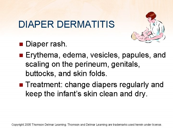 DIAPER DERMATITIS Diaper rash. n Erythema, edema, vesicles, papules, and scaling on the perineum,