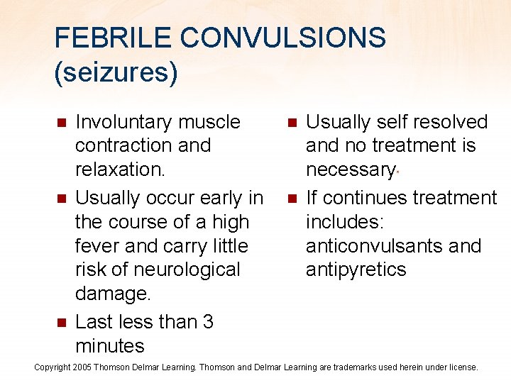 FEBRILE CONVULSIONS (seizures) n n n Involuntary muscle contraction and relaxation. Usually occur early