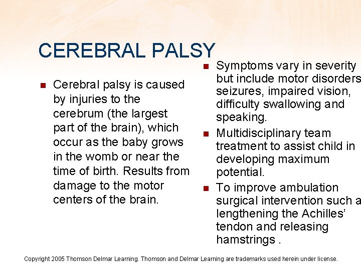 CEREBRAL PALSY n n Cerebral palsy is caused by injuries to the cerebrum (the