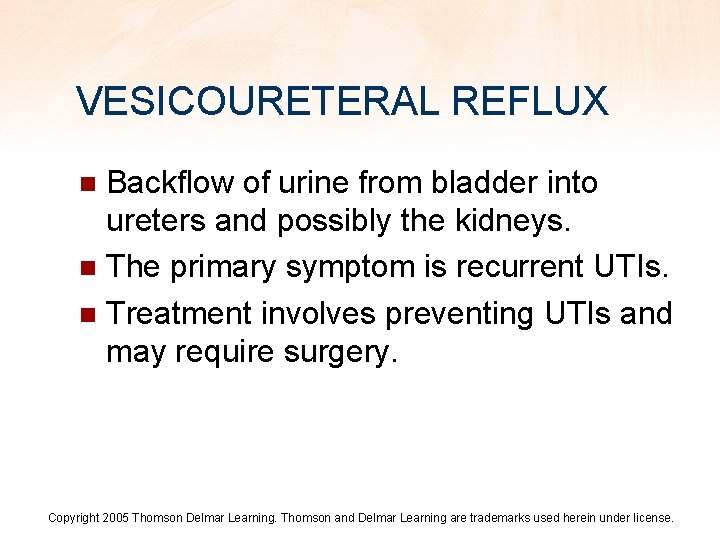 VESICOURETERAL REFLUX Backflow of urine from bladder into ureters and possibly the kidneys. n
