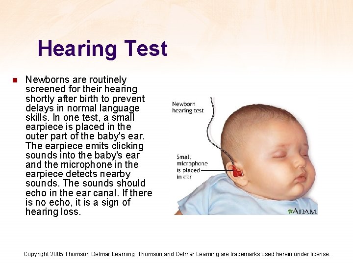 Hearing Test n Newborns are routinely screened for their hearing shortly after birth to