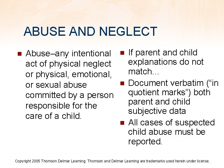 ABUSE AND NEGLECT n Abuse–any intentional act of physical neglect or physical, emotional, or