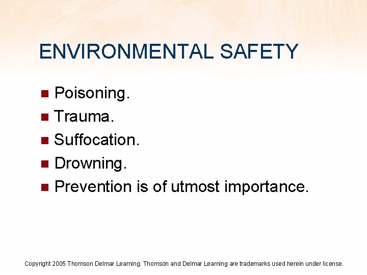 ENVIRONMENTAL SAFETY Poisoning. n Trauma. n Suffocation. n Drowning. n Prevention is of utmost