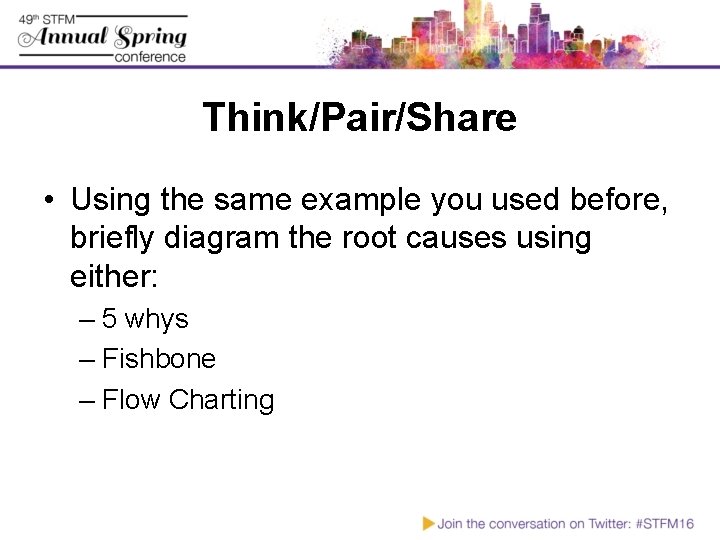 Think/Pair/Share • Using the same example you used before, briefly diagram the root causes