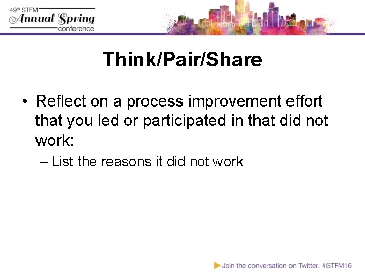 Think/Pair/Share • Reflect on a process improvement effort that you led or participated in