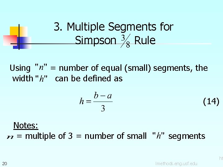 3. Multiple Segments for Simpson Rule Using width = number of equal (small) segments,