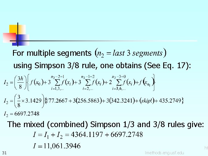 For multiple segments using Simpson 3/8 rule, one obtains (See Eq. 17): The mixed