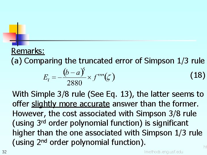 Remarks: (a) Comparing the truncated error of Simpson 1/3 rule (18) 32 With Simple