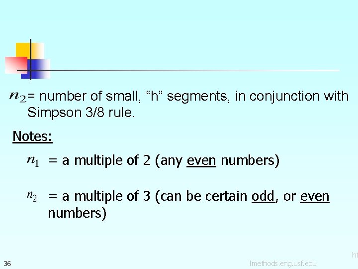= number of small, “h” segments, in conjunction with Simpson 3/8 rule. Notes: =