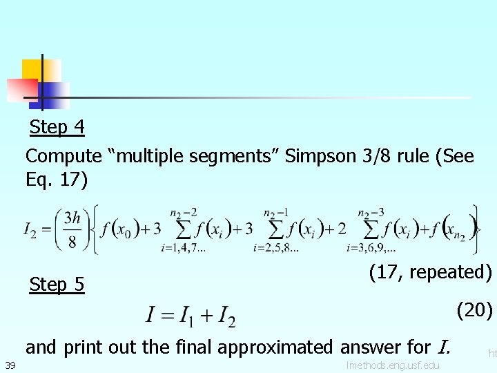 Step 4 Compute “multiple segments” Simpson 3/8 rule (See Eq. 17) Step 5 (17,