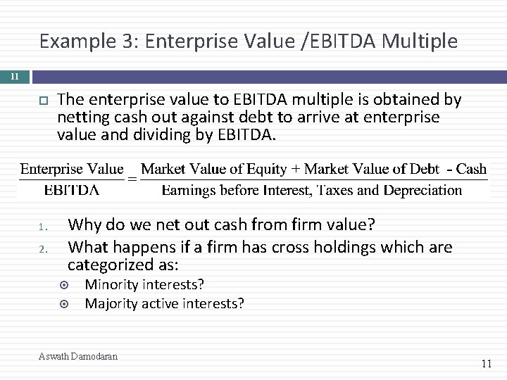 Example 3: Enterprise Value /EBITDA Multiple 11 1. 2. The enterprise value to EBITDA