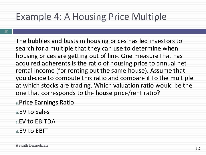 Example 4: A Housing Price Multiple 12 The bubbles and busts in housing prices