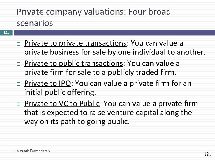 Private company valuations: Four broad scenarios 121 Private to private transactions: You can value