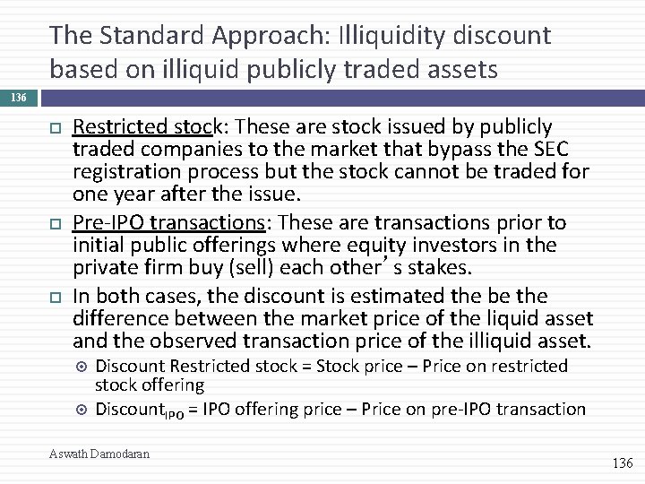 The Standard Approach: Illiquidity discount based on illiquid publicly traded assets 136 Restricted stock: