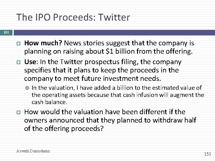 The IPO Proceeds: Twitter 151 How much? News stories suggest that the company is