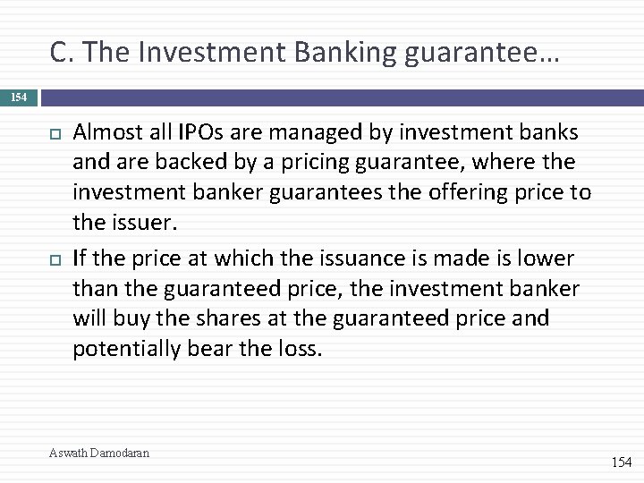 C. The Investment Banking guarantee… 154 Almost all IPOs are managed by investment banks