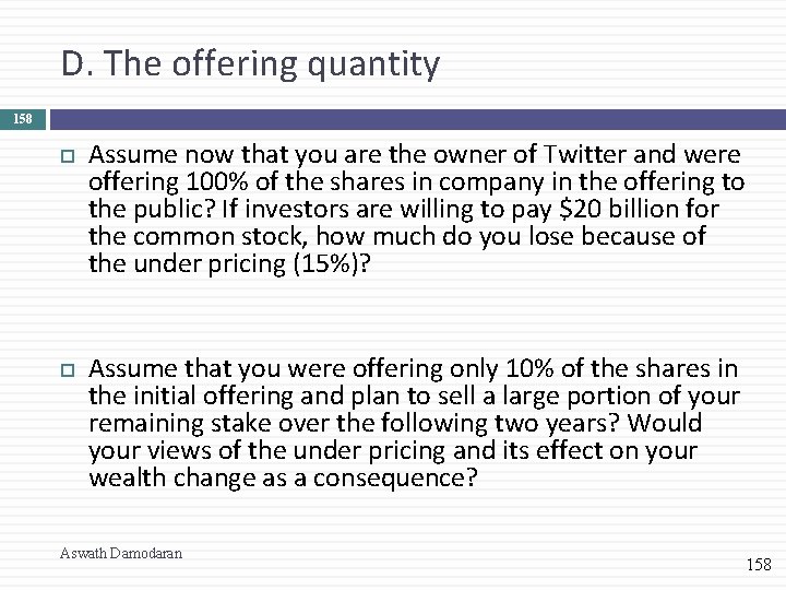 D. The offering quantity 158 Assume now that you are the owner of Twitter