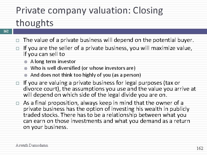 Private company valuation: Closing thoughts 162 The value of a private business will depend