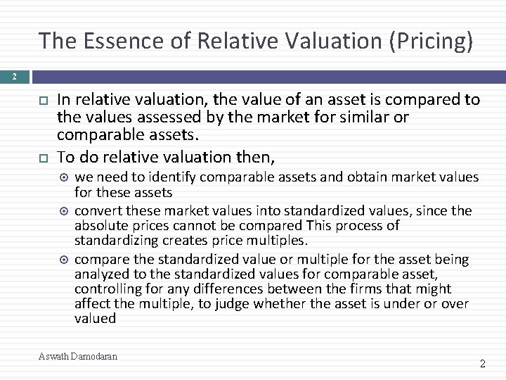 The Essence of Relative Valuation (Pricing) 2 In relative valuation, the value of an