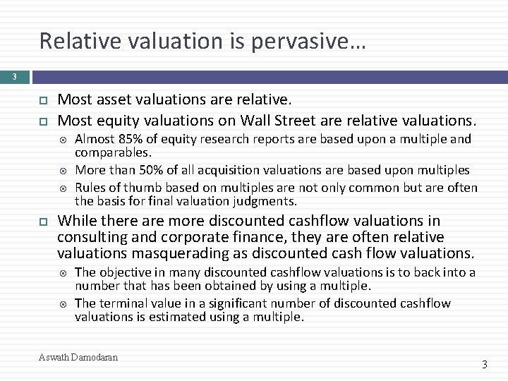 Relative valuation is pervasive… 3 Most asset valuations are relative. Most equity valuations on