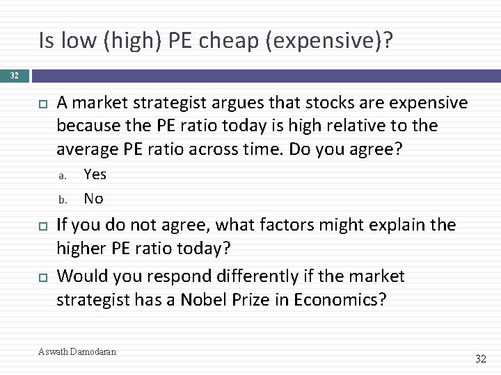 Is low (high) PE cheap (expensive)? 32 A market strategist argues that stocks are