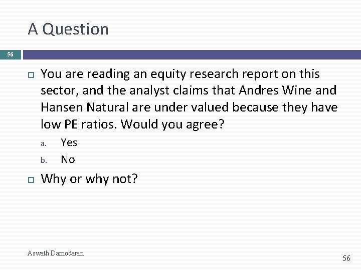 A Question 56 You are reading an equity research report on this sector, and