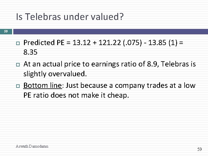 Is Telebras under valued? 59 Predicted PE = 13. 12 + 121. 22 (.