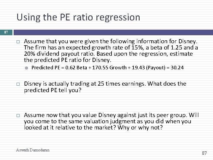 Using the PE ratio regression 87 Assume that you were given the following information