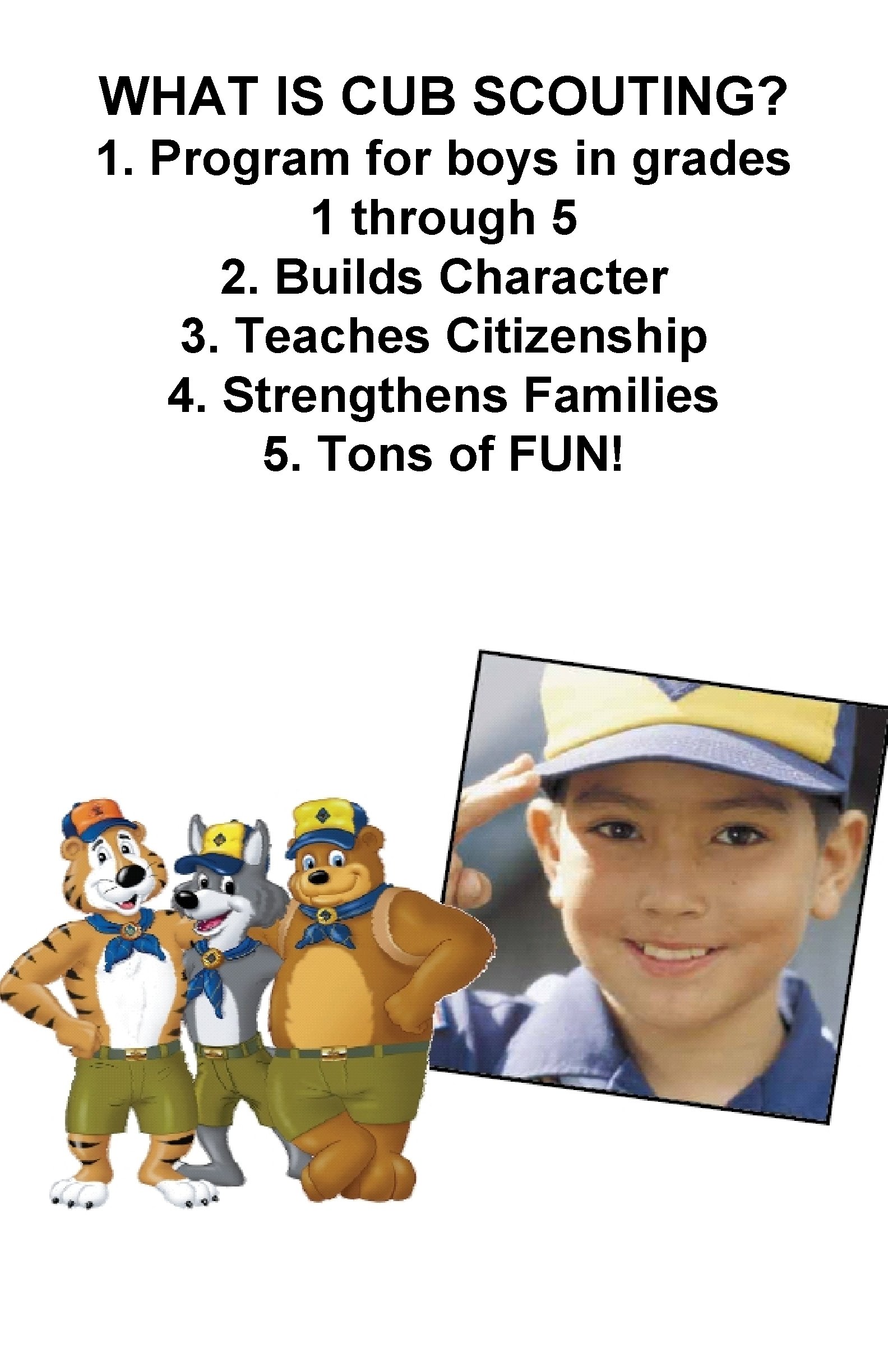 WHAT IS CUB SCOUTING? 1. Program for boys in grades 1 through 5 2.