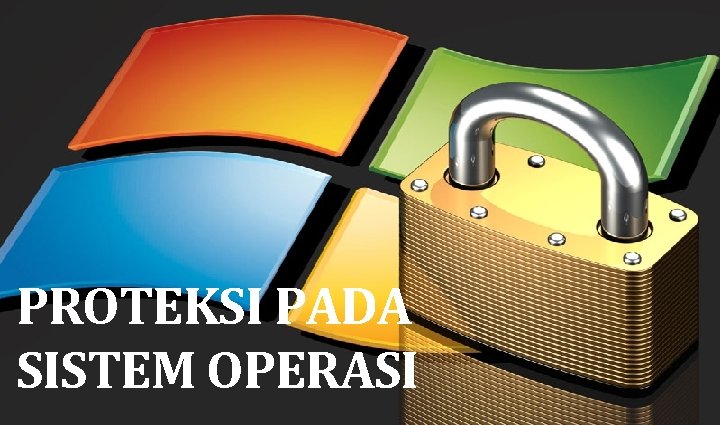 PROTEKSI PADA SISTEM OPERASI 