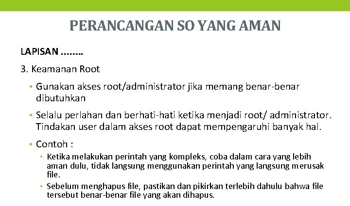 PERANCANGAN SO YANG AMAN LAPISAN. . . . 3. Keamanan Root • Gunakan akses