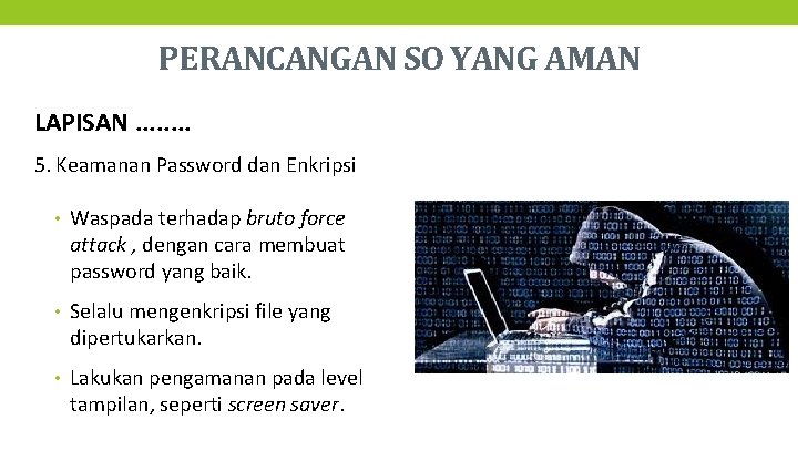 PERANCANGAN SO YANG AMAN LAPISAN. . . . 5. Keamanan Password dan Enkripsi •