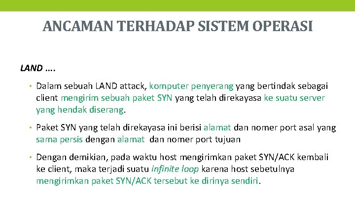 ANCAMAN TERHADAP SISTEM OPERASI LAND. . • Dalam sebuah LAND attack, komputer penyerang yang