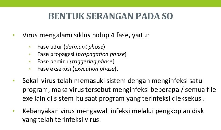 BENTUK SERANGAN PADA SO • Virus mengalami siklus hidup 4 fase, yaitu: • •
