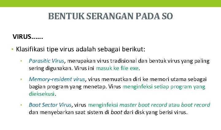 BENTUK SERANGAN PADA SO VIRUS. . . • Klasifikasi tipe virus adalah sebagai berikut: