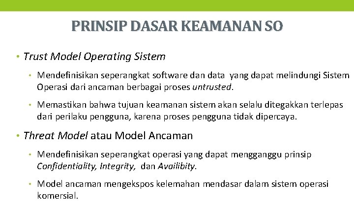 PRINSIP DASAR KEAMANAN SO • Trust Model Operating Sistem • Mendefinisikan seperangkat software dan