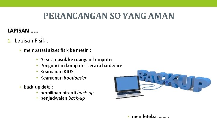 PERANCANGAN SO YANG AMAN LAPISAN. . . 1. Lapisan Fisik : • membatasi akses