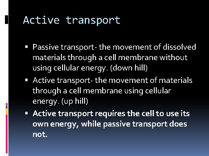Active transport Passive transport- the movement of dissolved materials through a cell membrane without