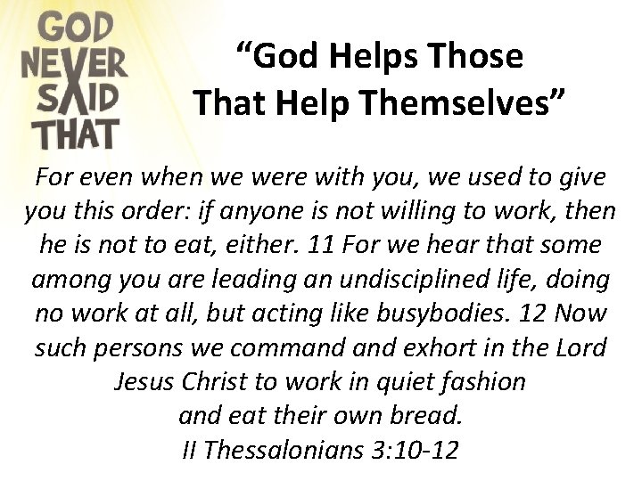 “God Helps Those That Help Themselves” For even when we were with you, we