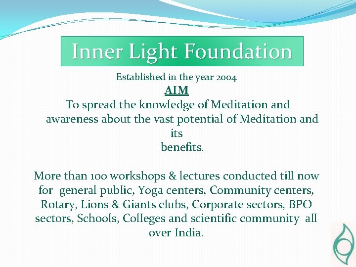 Inner Light Foundation Established in the year 2004 AIM To spread the knowledge of