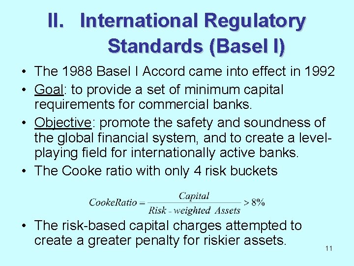 II. International Regulatory Standards (Basel I) • The 1988 Basel I Accord came into