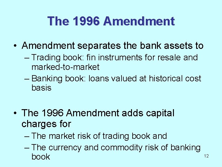 The 1996 Amendment • Amendment separates the bank assets to – Trading book: fin